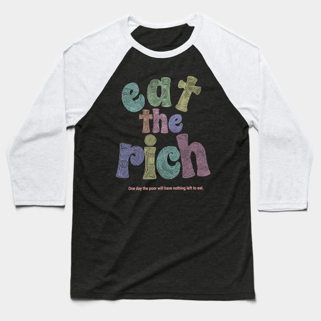Eat The Rich Baseball T-Shirt by Slightly Unhinged